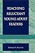 Reaching Reluctant Young Adult Readers: A Handbook for Librarians and Teachers