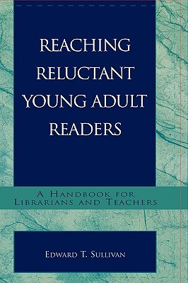Reaching Reluctant Young Adult Readers: A Handbook for Librarians and Teachers (Hardcover)