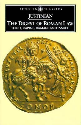 The Digest of Roman Law: Theft, Rapine, Damage and Insult (Paperback)