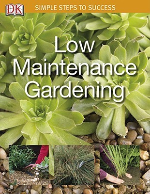 Simple Steps to Success: Low Maintenance Garden (Paperback)