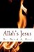 Allah's Jesus: A Messiah in...