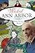 Wicked Ann Arbor by James Thomas Mann
