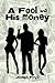 A Fool and His Money