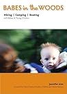 Babes in the Woods: Hiking, Camping & Boating with Babies and Young Children Babes in the Woods: Hiking, Camping & Boating with Babies and Young Children