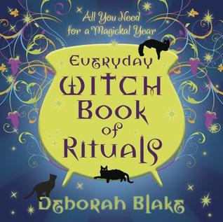 Everyday Witch Book of Rituals: All You Need for a Magickal Year (Everyday Witchcraft, 3)