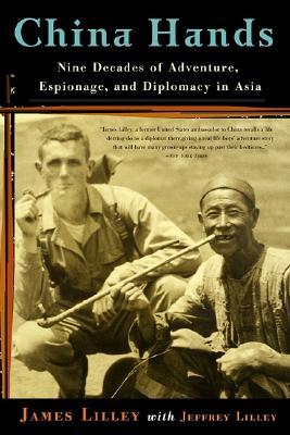 China Hands: Nine Decades of Adventure, Espionage, and Diplomacy in Asia (Paperback)