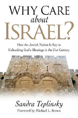 Why Care about Israel?: How the Jewish Nation Is Key to Unleashing God's Blessings in the 21st Century (Paperback)