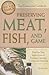 The Complete Guide to Preserving Meat, Fish, and Game Step-by-Step Instructions to Freezing, Canning, Curing, and Smoking (Back to Basics Cooking)
