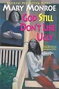 God Still Don&#x27;t Like Ugly (God Don&#x27;t Like Ugly, #2) 