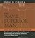 The Way of the Superior Man: Revolutionary Tools and Essential Exercises for Mastering the Challenges of Women, Work, and Sexual Desire