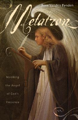 Metatron: Invoking the Angel of God's Presence (Paperback)