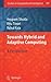 Towards Hybrid and Adaptive Computing: A Perspective (Studies in Computational Intelligence, 307)