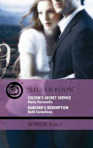 Colton's Secret Service / Rancher's Redemption (The Coltons: Family First, #1-2)