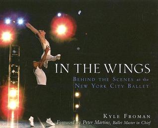 In the Wings: Behind the Scenes at the New York City Ballet (Hardcover)