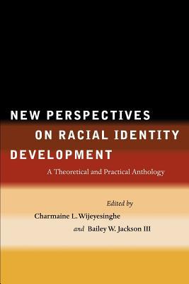 New Perspectives on Racial Identity Development: A Theoretical and Practical Anthology (Paperback)
