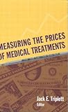 Measuring the Prices of Medical Treatments Measuring the Prices of Medical Treatments
