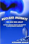 Nuclear Insights: The Cold War Legacy: Volume 2: Nuclear Threats and Prospects (A Knowledgeable Assessment) Nuclear Insights: The Cold War Legacy: Volume 2: Nuclear Threats and Prospects (A Knowledgeable Assessment)