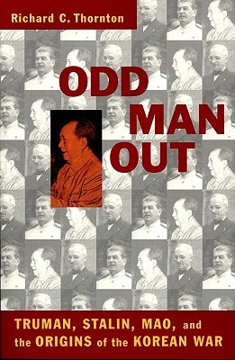 Odd Man Out: Truman, Stalin, Mao, and the Origins of the Korean War (Paperback)