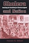 Cholera and Nation: Doctoring the Social Body in Victorian England Cholera and Nation: Doctoring the Social Body in Victorian England