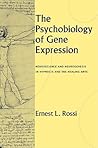 The Psychobiology of Gene Expression: Neuroscience and Neurogenesis in Hypnosis and the Healing Arts