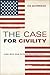 The Case for Civility: And ...