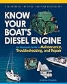 Know Your Boat's Diesel Engine: An Illustrated Guide to Maintenance, Troubleshooting, and Repair