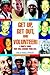 Get Up, Get Out, and Volunteer!: A simple book that will change your life.