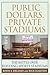 Public Dollars, Private Stadiums by Kevin J. Delaney