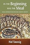 In the Beginning Was the Meal: Social Experimentation & Early Christian Identity