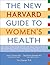 The New Harvard Guide to Women's Health (Harvard University Press Reference Library)