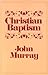 Christian Baptism by John   Murray