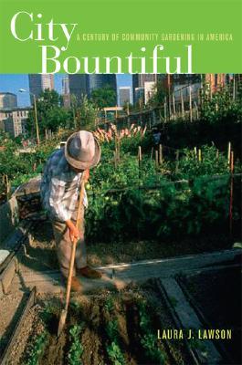 City Bountiful: A Century of Community Gardening in America (Paperback)