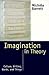 Imagination in Theory: Culture, Writing, Words, and Things