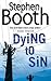 Dying To Sin by Professor Stephen Booth