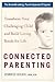 Connected Parenting: Transf...