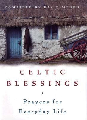 Celtic Blessings: Prayers for Everyday Life (Hardcover)