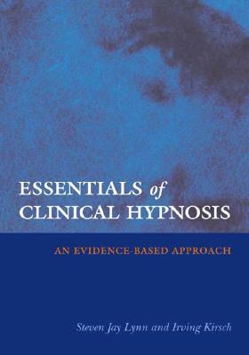 Essentials of Clinical Hypnosis: An Evidence-based Approach (Hardcover)