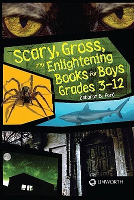 Scary, Gross, and Enlightening Books for Boys Grades 3–12 (Paperback)