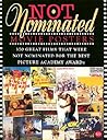 Not Nominated: Movie Posters (The Illustrated History of Movies Through Posters Series)