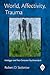 World, Affectivity, Trauma by Robert D. Stolorow