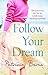 Follow Your Dream by Patricia Burns