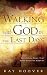 Walking with God in the Last Days by Ray Hoover