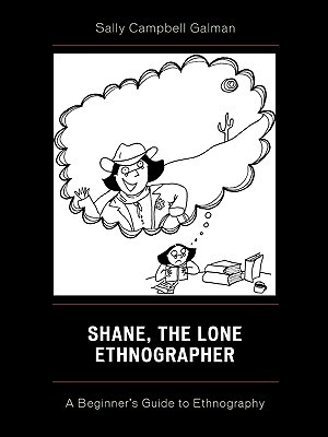 Shane, The Lone Ethnographer: A Beginner's Guide to Ethnography (Paperback)