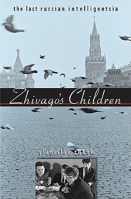 Zhivago's Children: The Last Russian Intelligentsia (Hardcover)