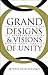 Grand Designs and Visions of Unity: The Atlantic Powers and the Reorganization of Western Europe, 1955-1963