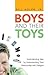 Boys And Their Toys: Understanding Men by Understanding Their Relationship With Gadgets