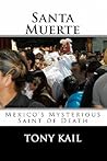 Santa Muerte by Tony Kail