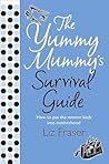 Yummy Mummy's Survival Guide by Liz Fraser