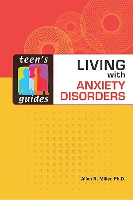Living with Anxiety Disorders (Teen's Guides)