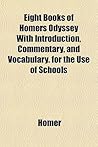 Eight Books of Homers Odyssey with Introduction, Commentary, and Vocabulary. for the Use of Schools